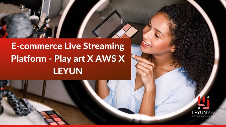 2 e commerce live streaming platform play art x aws x leyun