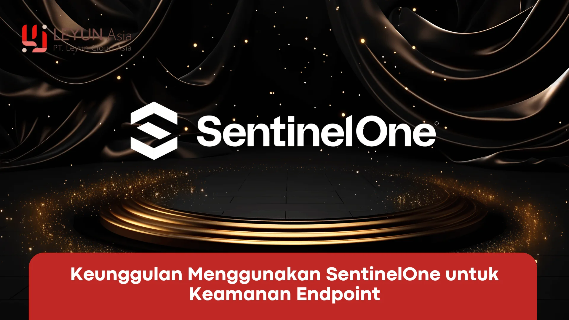 Keunggulan menggunakan sentinelone untuk keamanan endpoint