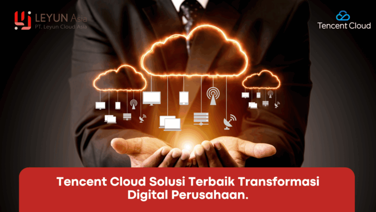 Tencent cloud solusi terbaik transformasi digital perusahaan.