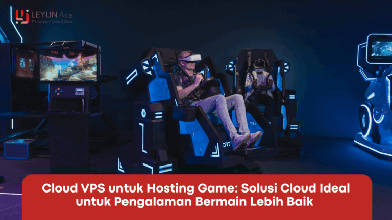 Cloud VPS untuk Hosting Game: Solusi Cloud Ideal untuk Pengalaman Bermain Lebih Baik 