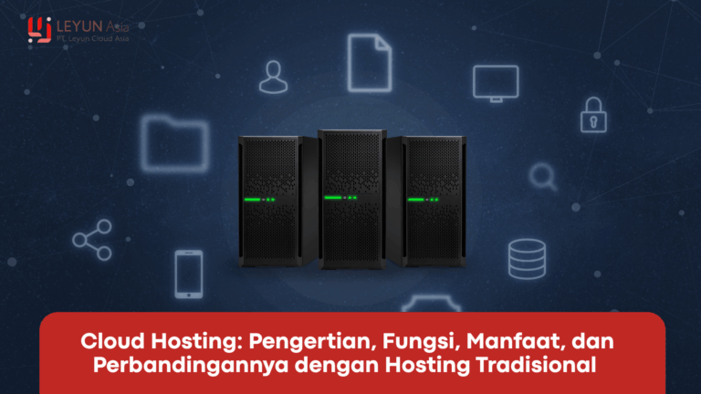 Cloud Hosting Pengertian, Fungsi, Manfaat, dan Perbandingannya dengan Hosting Tradisional