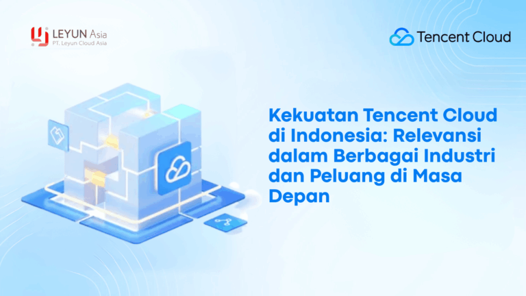 Kekuatan Tencent Cloud di Indonesia