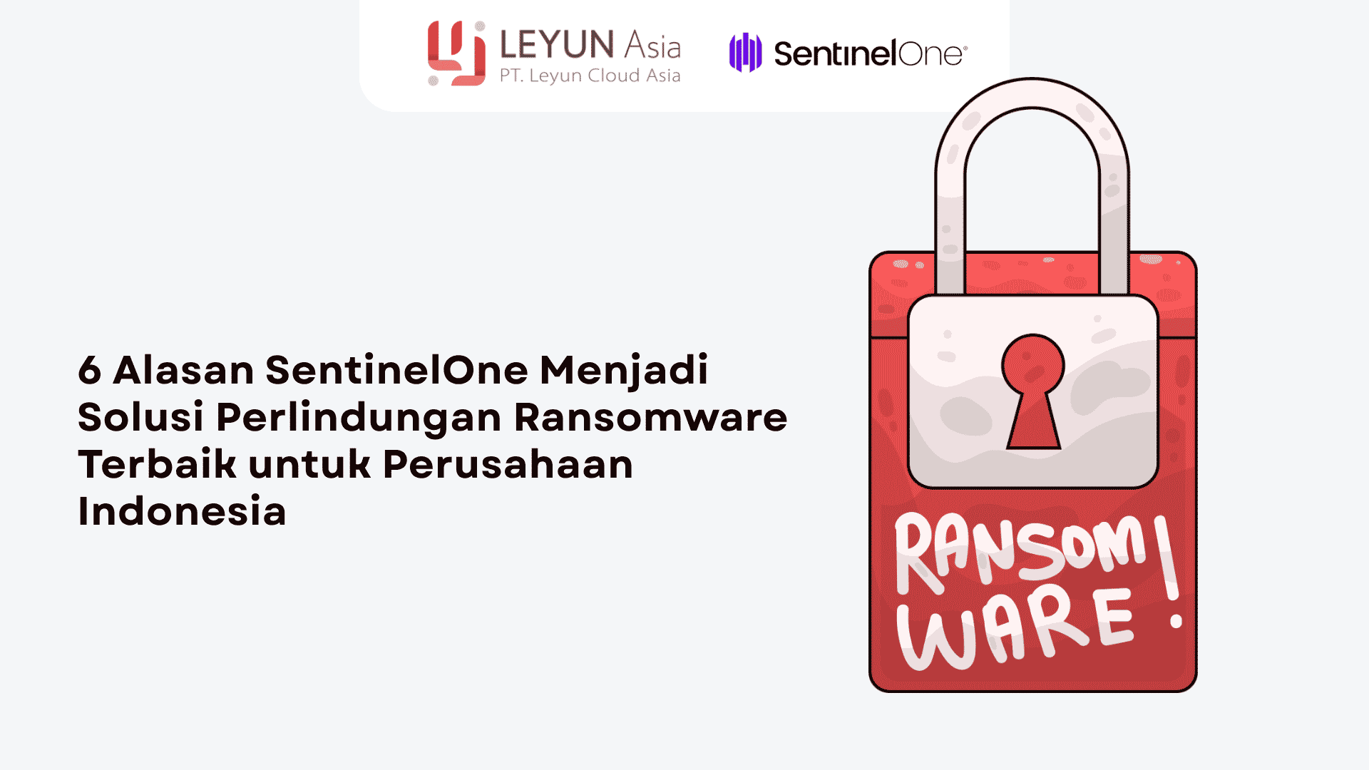 Alasan SentinelOne Menjadi Solusi Perlindungan Ransomware Terbaik untuk Perusahaan Indonesia